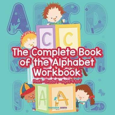 bokomslag Complete Book of the Alphabet Workbook PreK-Grade 1 - Ages 4 to 7