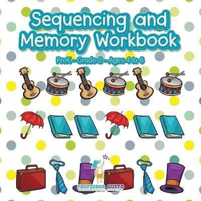 Sequencing and Memory Workbook PreK-Grade 2 - Ages 4 to 8 1