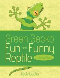 bokomslag Green Gecko Fun and Funny Reptile Coloring Book