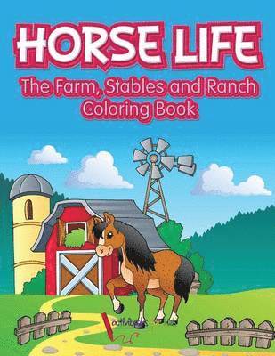 bokomslag Horse Life. The Farm, Stables and Ranch Coloring Book