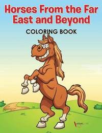 bokomslag Horses From the Far East and Beyond Coloring Book