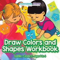 bokomslag Draw Colors and Shapes Workbook Toddler-Grade K - Ages 1 to 6