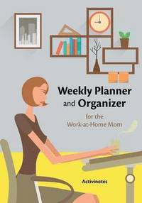 bokomslag Weekly Planner and Organizer for the Work-at-Home Mom