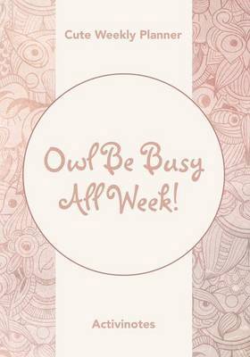 Owl Be Busy All Week! Cute Weekly Planner 1