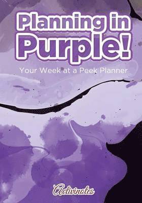 bokomslag Planning in Purple! Your Week at a Peek Planner