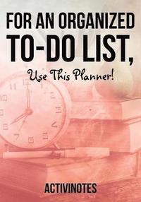 bokomslag For an Organized to-do List, use This Planner!