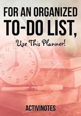 bokomslag For an Organized to-do List, use This Planner!