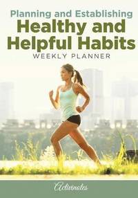 bokomslag Planning and Establishing Healthy and Helpful Habits Weekly Planner