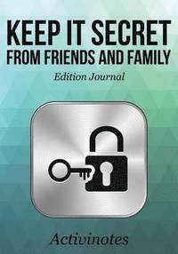 bokomslag Keep it Secret from Friends and Family Edition Journal