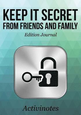 bokomslag Keep it Secret from Friends and Family Edition Journal