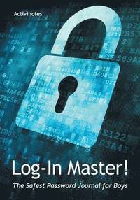bokomslag Log-In Master! The Safest Password Journal for Boys
