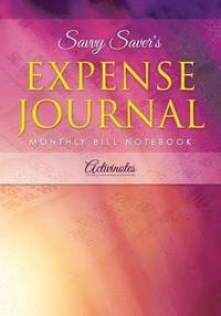 bokomslag Savvy Saver's Expense Journal - Monthly Bill Notebook