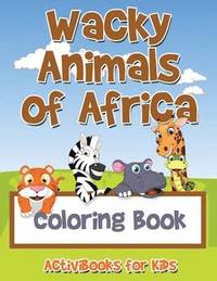 bokomslag Wacky Animals of Africa Coloring Book