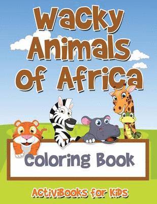 bokomslag Wacky Animals of Africa Coloring Book