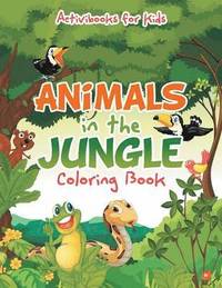 bokomslag Animals in the Jungle Coloring Book