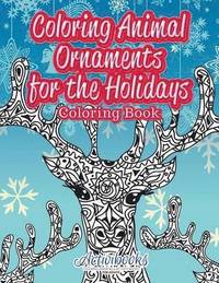 bokomslag Coloring Animal Ornaments for the Holidays Coloring Book