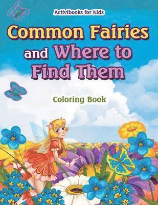 bokomslag Common Fairies and Where to Find Them Coloring Book