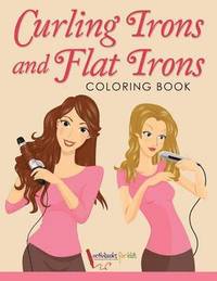 bokomslag Curling Irons and Flat Irons Coloring Book