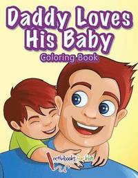 bokomslag Daddy Loves His Baby Coloring Book