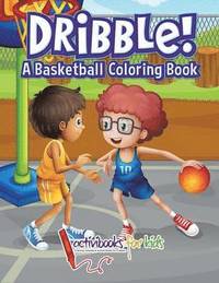 bokomslag Dribble! A Basketball Coloring Book