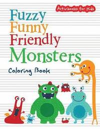 bokomslag Fuzzy Funny Friendly Monsters Coloring Book