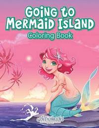 bokomslag Going to Mermaid Island Coloring Book