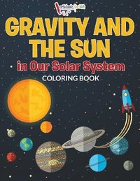 bokomslag Gravity And The Sun in Our Solar System Coloring Book