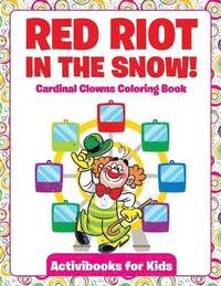 bokomslag Red Riot in the Snow! Cardinal Clowns Coloring Book