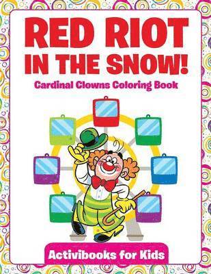 bokomslag Red Riot in the Snow! Cardinal Clowns Coloring Book