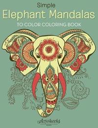 bokomslag Simple Elephant Mandalas to Color Coloring Book