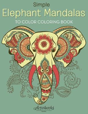 bokomslag Simple Elephant Mandalas to Color Coloring Book