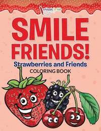 bokomslag Smile Friends! Strawberries and Friends Coloring Book