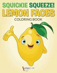 bokomslag Squickie Squeeze! Lemon Faces Coloring Book