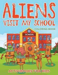 bokomslag Aliens Visit My School Coloring Book