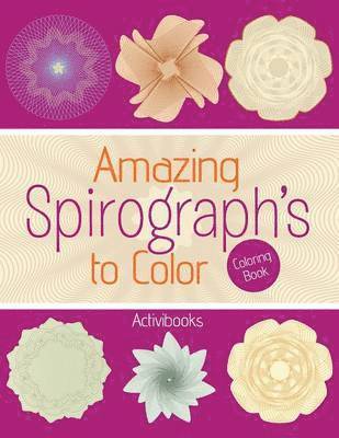 Activibooks - Amazing Spirograph's to Color Coloring Book, Häftad
