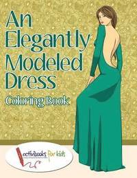 bokomslag Elegantly Modeled Dress Coloring Book