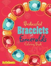 bokomslag Bedazzled Bracelets with Emeralds Coloring Book