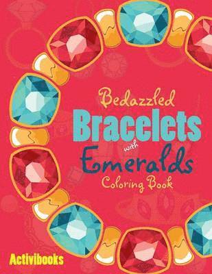 bokomslag Bedazzled Bracelets with Emeralds Coloring Book
