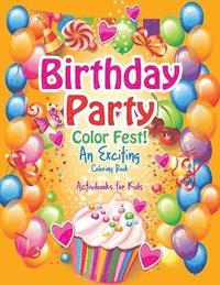 bokomslag Birthday Party Color Fest! An Exciting Coloring Book