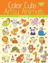 bokomslag Color Cute and Artsy Animals Coloring Book