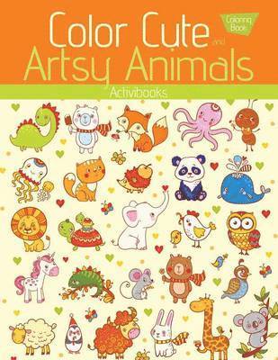 Color Cute and Artsy Animals Coloring Book 1