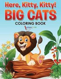 bokomslag Here, Kitty, Kitty! Big Cats Coloring Book