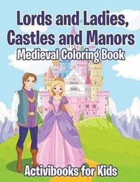 bokomslag Lords and Ladies, Castles and Manors Medieval Coloring Book
