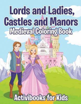 bokomslag Lords and Ladies, Castles and Manors Medieval Coloring Book