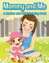 bokomslag Mommy and Me, a Mother and Child Coloring Book