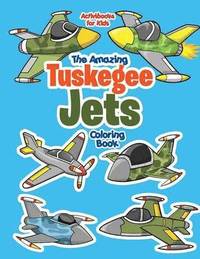 bokomslag Amazing Tuskegee Jets Coloring Book