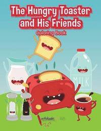 bokomslag Hungry Toaster and His Friends Coloring Book