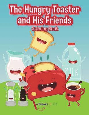 bokomslag Hungry Toaster and His Friends Coloring Book