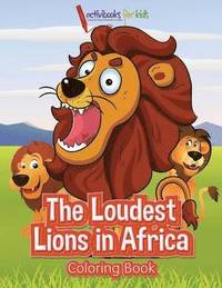 bokomslag The Loudest Lions in Africa Coloring Book