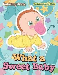 bokomslag What a Sweet Baby Coloring Book
